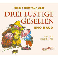 Drei lustige Gesellen, Band 1: Erstes HÃ¶rbuch