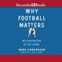 Why Football Matters: My Education in the Game