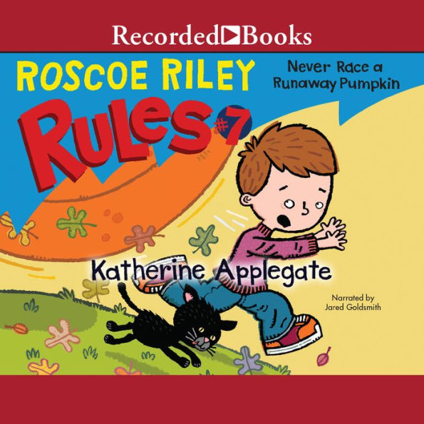 Never Race a Runaway Pumpkin (Roscoe Riley Rules Series #7)