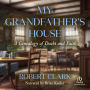 My Grandfather's House: A Genealogy of Doubt and Faith