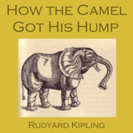 How the Camel Got His Hump