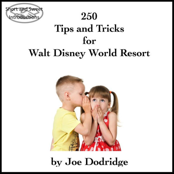 250 Tips and Tricks for Walt Disney World Resort