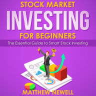 Stock Market Investing for Beginners: The Essential Guide to Smart Stock Investing