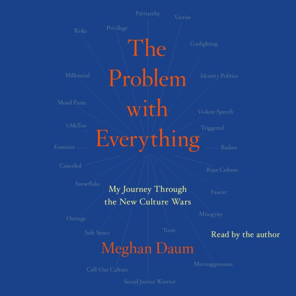 Problem with Everything: My Journey Through the New Culture Wars