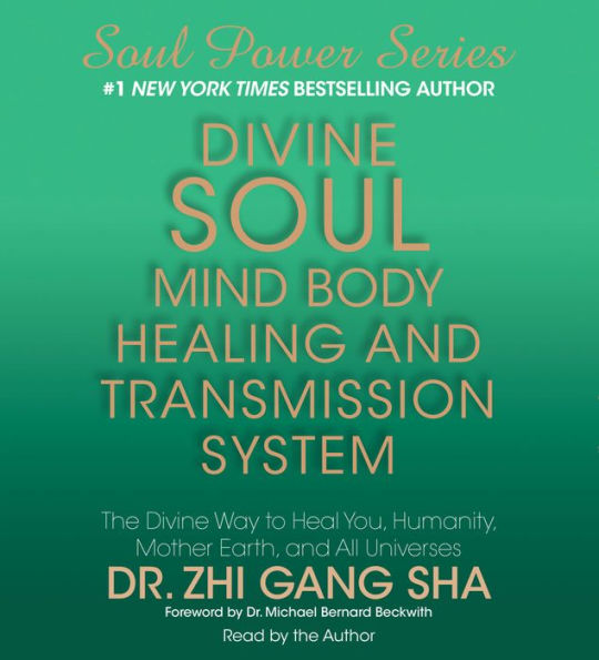 Divine Soul Mind Body Healing and Transmission System: The Divine Way to Heal You, Humanity, Mother Earth, and All Universes (Abridged)