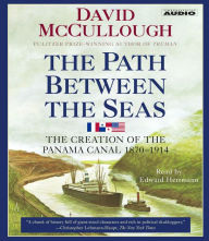 The Path Between the Seas : The Creation of the Panama Canal, 1870-1914 (Abridged)