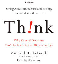 Think!: Why Crucial Decisions Can't Be Made in the Blink of an Eye (Abridged)