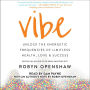 Vibe: Unlock the Energetic Frequencies of Limitless Health, Love & Success