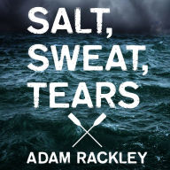 Salt, Sweat, Tears: The Men Who Rowed the Oceans