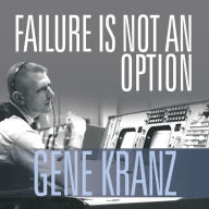 Failure Is Not an Option: Mission Control from Mercury to Apollo 13 and Beyond