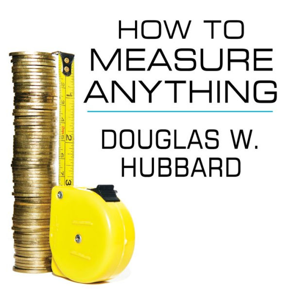 How to Measure Anything: Finding the Value of 