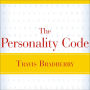 The Personality Code: Unlock the Secret to Understanding Your Boss, Your Colleagues, Your Friends...and Yourself!