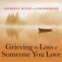 Grieving the Loss of Someone You Love: Daily Meditations to Help You Through the Grieving Process