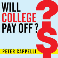 Will College Pay Off?: A Guide to the Most Important Financial Decision You'll Ever Make