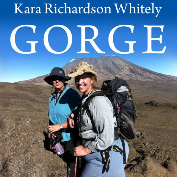 Gorge: My Journey Up Kilimanjaro at 300 Pounds