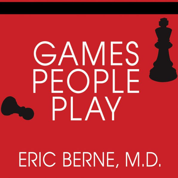 Games People Play: The Basic Handbook of Transactional Analysis