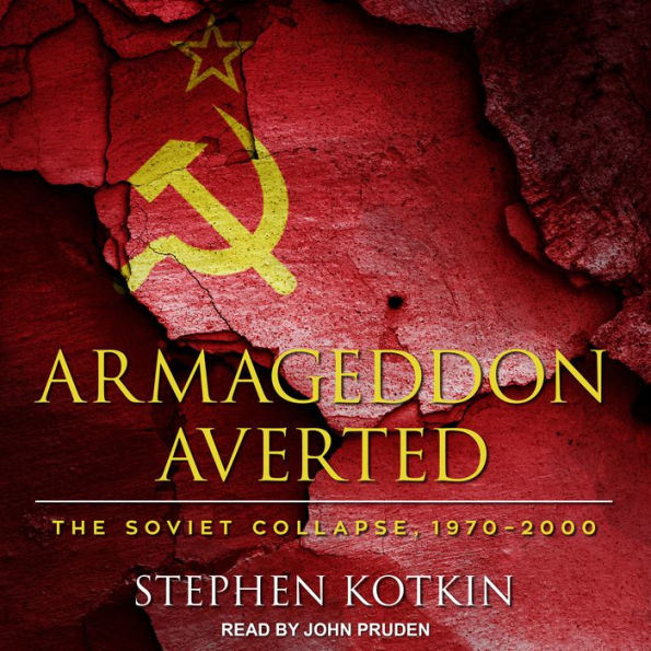 Armageddon Averted: The Soviet Collapse, 1970-2000