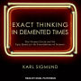 Exact Thinking in Demented Times: The Vienna Circle and the Epic Quest for the Foundations of Science