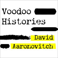 Voodoo Histories: The Role of the Conspiracy Theory in Shaping Modern History