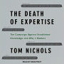 The Death of Expertise: The Campaign against Established Knowledge and Why it Matters