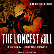 The Longest Kill: The Story of Maverick 41, One of the World's Greatest Snipers