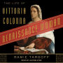 Renaissance Woman: The Life of Vittoria Colonna