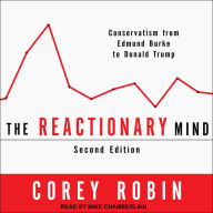 The Reactionary Mind: Conservatism from Edmund Burke to Donald Trump