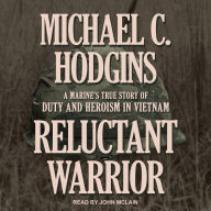 Reluctant Warrior: A Marine's True Story of Duty and Heroism in Vietnam