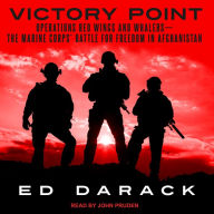 Victory Point: Operations Red Wings and Whalers-the Marine Corps' Battle for Freedom in Afghanistan