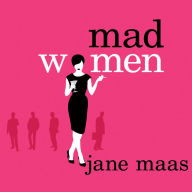 Mad Women: The Other Side of Life on Madison Avenue in the '60s and Beyond