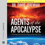 Agents of the Apocalypse : A Riveting Look at the Key Players of the End Times