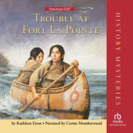 Trouble at Fort La Pointe: American Girl®