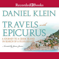 Travels with Epicurus: A Journey to a Greek Island In Search of a Fulfilled Life