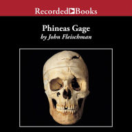 Phineas Gage: A Gruesome but True Story About Brain Science