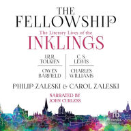 The Fellowship: The Literary Lives of the Inklings: J.R.R. Tolkien, C. S. Lewis, Owen Barfield, Charles Williams