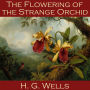 The Flowering of the Strange Orchid