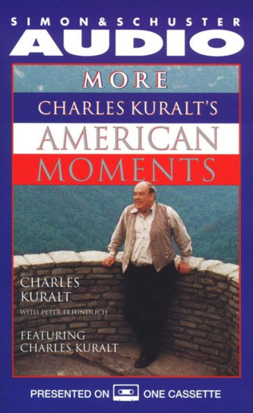 More Charles Kuralt's American Moments (Abridged)
