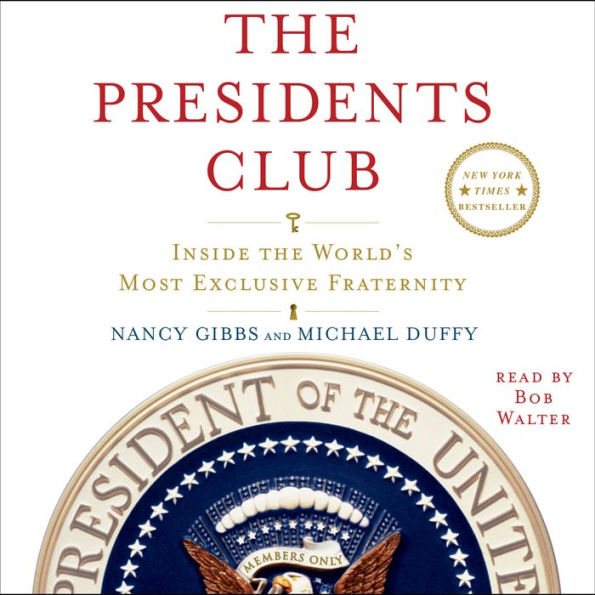 The Presidents Club: Inside the World's Most Exclusive Fraternity