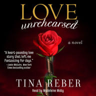 Love Unrehearsed : The Love Series, Book 2