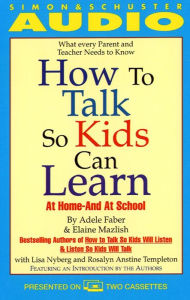 How to Talk So Kids Can Learn : At Home and in School (Abridged)