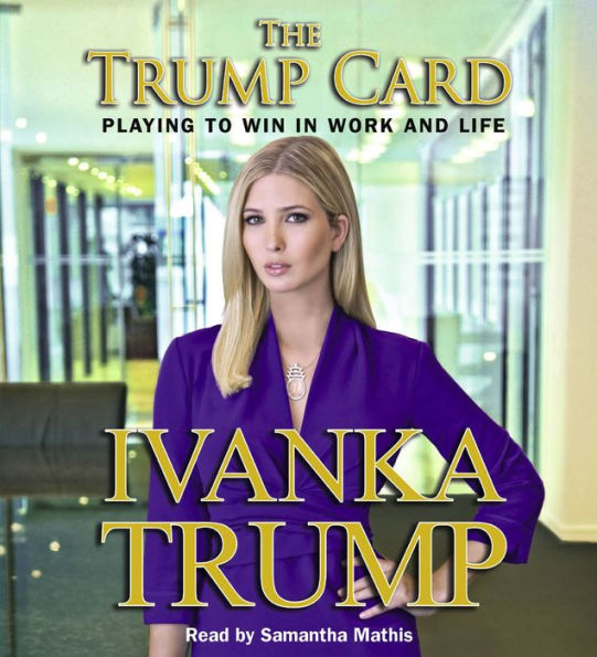 Trump Card: Playing to Win in Work and Life (Abridged)
