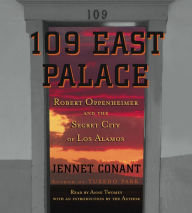 109 East Palace: Robert Oppenheimer and the Secret City of Los Alamos (Abridged)