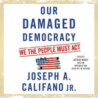 Our Damaged Democracy: We the People Must Act