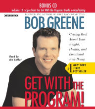 Get with the Program: Getting Real About Your Weight, Health, and Emotional Well-Being (Abridged)