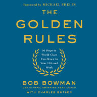 The Golden Rules: 10 Steps to World-Class Excellence in Your Life and Work