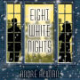 Eight White Nights: A Novel