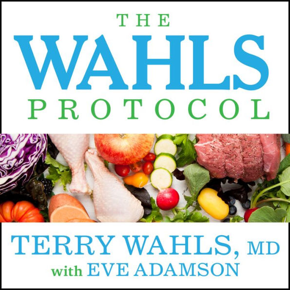 The Wahls Protocol: How I Beat Progressive MS Using Paleo Principles and Functional Medicine