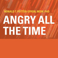 Angry All the Time: An Emergency Guide to Anger Control