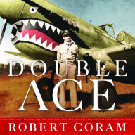 Double Ace: The Life of Robert Lee Scott Jr., Pilot, Hero, and Teller of Tall Tales