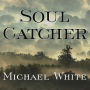 Soul Catcher: A Novel